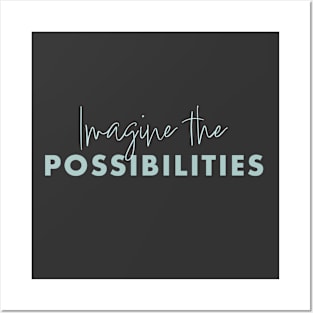 Imagine the Possibilities Posters and Art